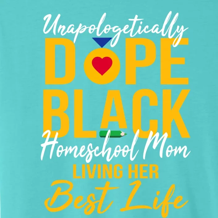 Unapologetically Dope Black Homeschool Mom Afro Pride Bhm Great Gift ChromaSoft Performance T-Shirt