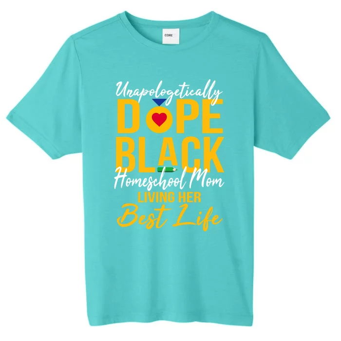 Unapologetically Dope Black Homeschool Mom Afro Pride Bhm Great Gift ChromaSoft Performance T-Shirt