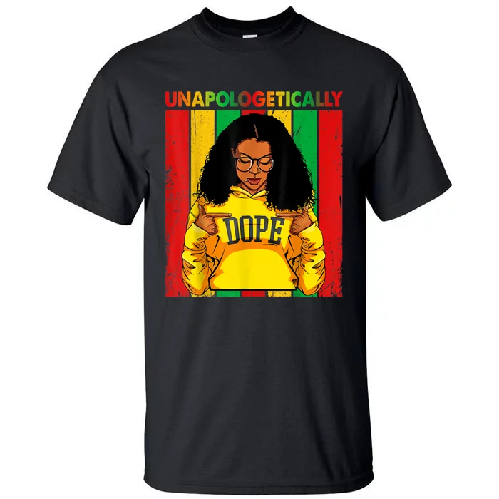 Unapologetically Dope Black Pride Melanin African American Tall T-Shirt