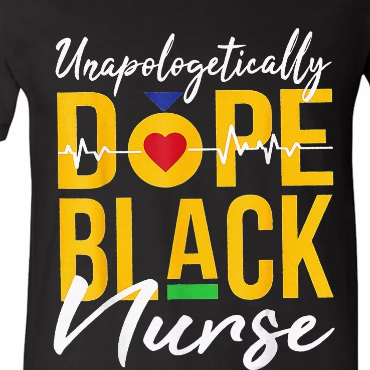 Unapologetically Dope Black Nurse Black History Month Nurse V-Neck T-Shirt