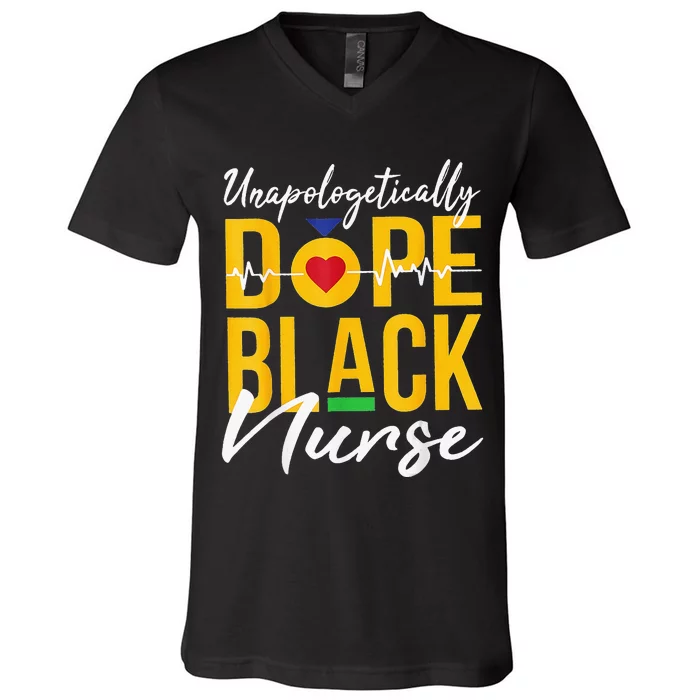 Unapologetically Dope Black Nurse Black History Month Nurse V-Neck T-Shirt