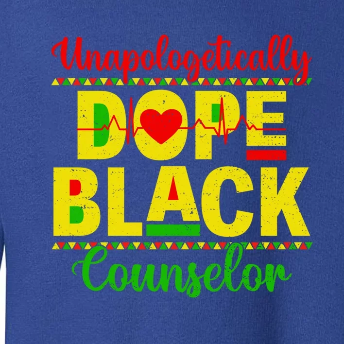 Unapologetically Dope Black Counselor African Juneteenth Gift Toddler Sweatshirt