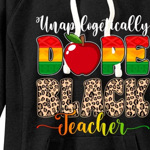 Unapologetically Dope Black Teacher Juneteenth African Pride Great Gift Women's Fleece Hoodie