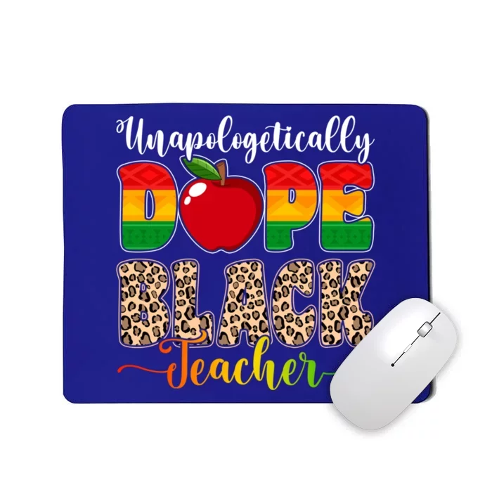 Unapologetically Dope Black Teacher Juneteenth African Pride Great Gift Mousepad