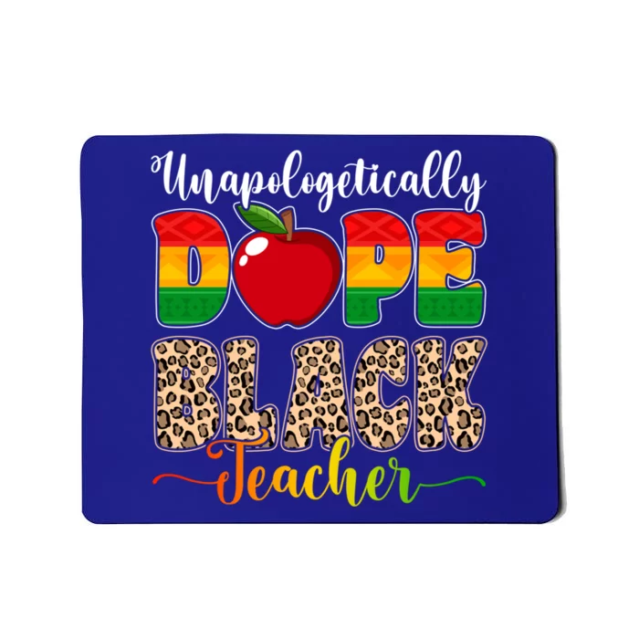 Unapologetically Dope Black Teacher Juneteenth African Pride Great Gift Mousepad