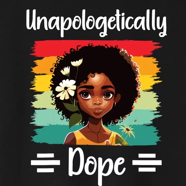 Unapologetically Dope Black Afro Girl Black History Month Women's Crop Top Tee