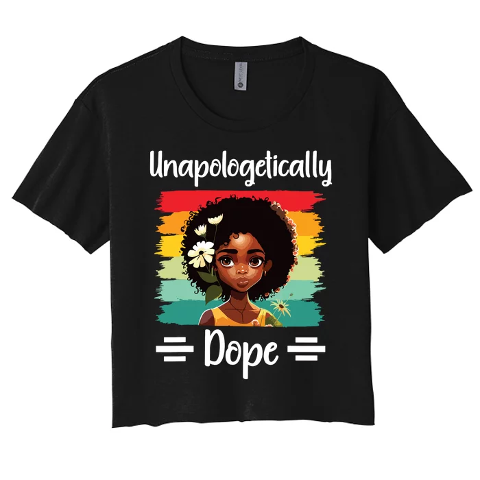 Unapologetically Dope Black Afro Girl Black History Month Women's Crop Top Tee