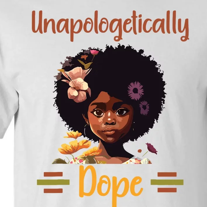 Unapologetically Dope Black Afro Girl Black History Month Tall T-Shirt