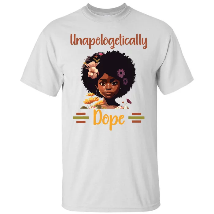 Unapologetically Dope Black Afro Girl Black History Month Tall T-Shirt