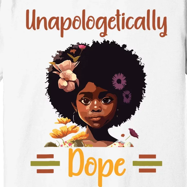 Unapologetically Dope Black Afro Girl Black History Month Premium T-Shirt