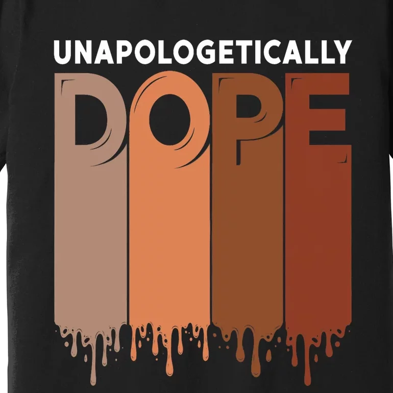 Unapologetically Dope Black Pride Melanin African American Premium T-Shirt