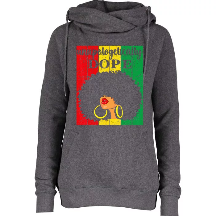 Unapologetically Dope Black History Month Juneteenth Womens Funnel Neck Pullover Hood