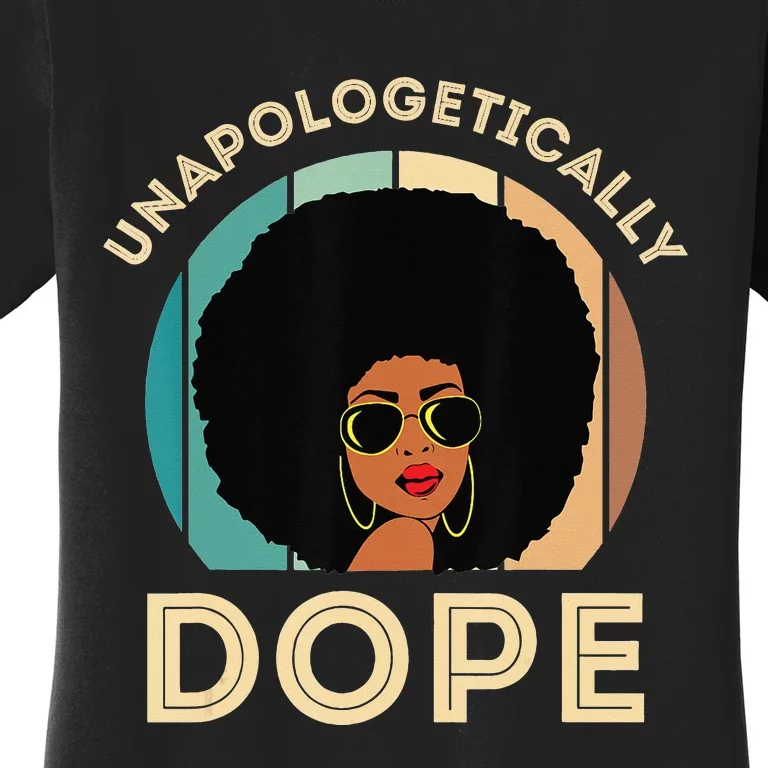 Unapologetically Dope Black History Month Pride Women's T-Shirt