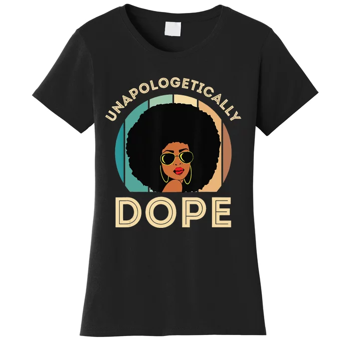 Unapologetically Dope Black History Month Pride Women's T-Shirt