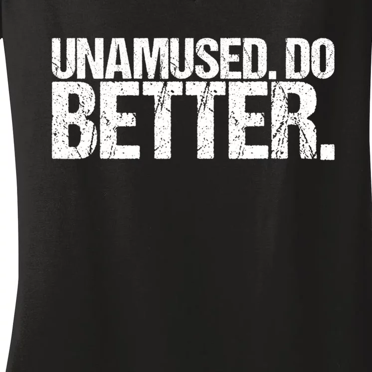 Unamused Do Better Funny Sarcastic Women's V-Neck T-Shirt