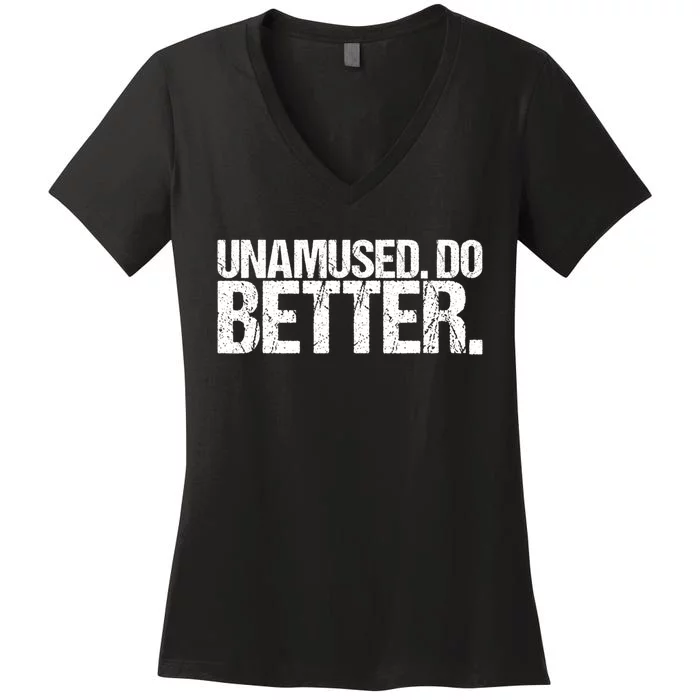 Unamused Do Better Funny Sarcastic Women's V-Neck T-Shirt