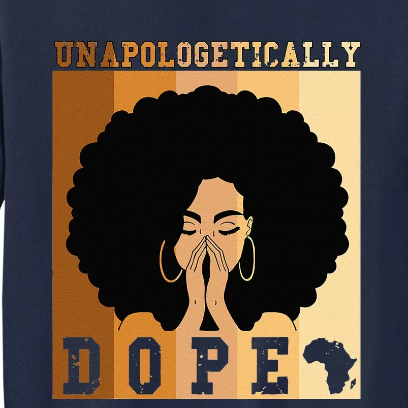 Unapologetically Dope Black History Month African American Tall Sweatshirt