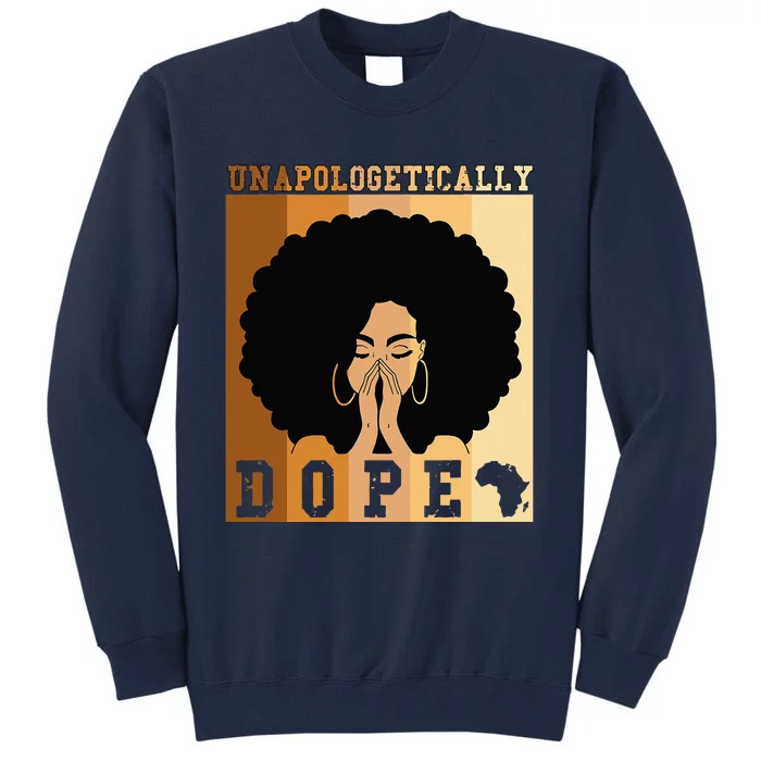 Unapologetically Dope Black History Month African American Tall Sweatshirt