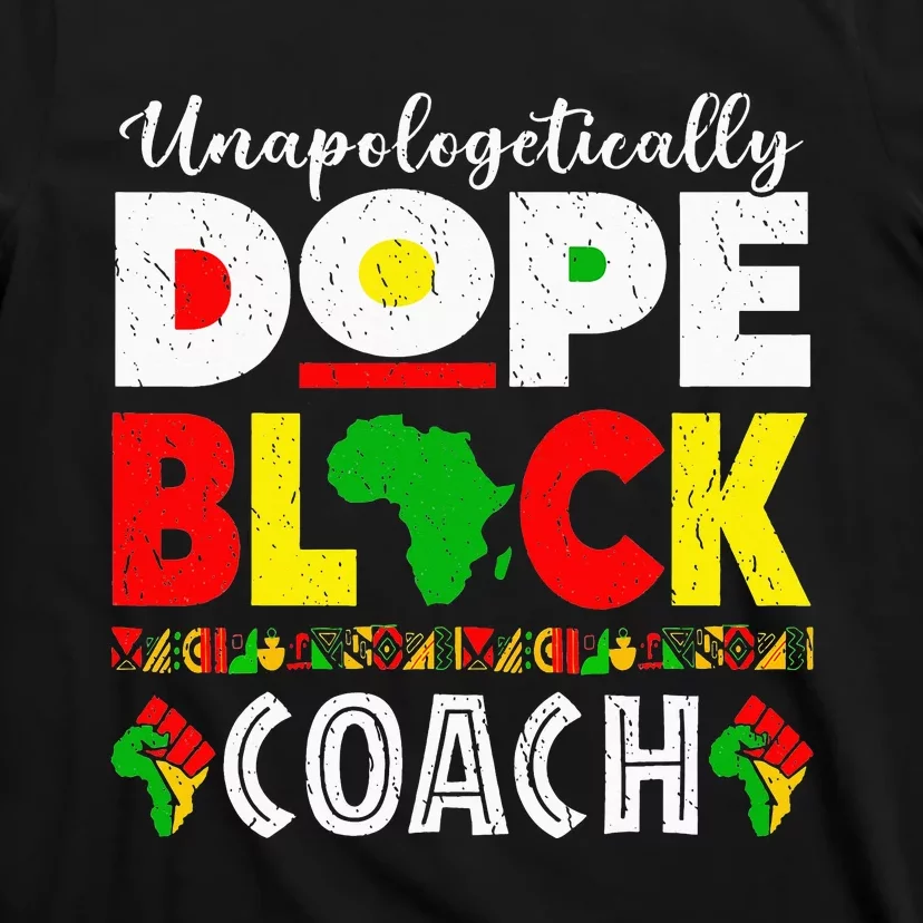 Unapologetically Dope Black Coach African Juneteenth T-Shirt