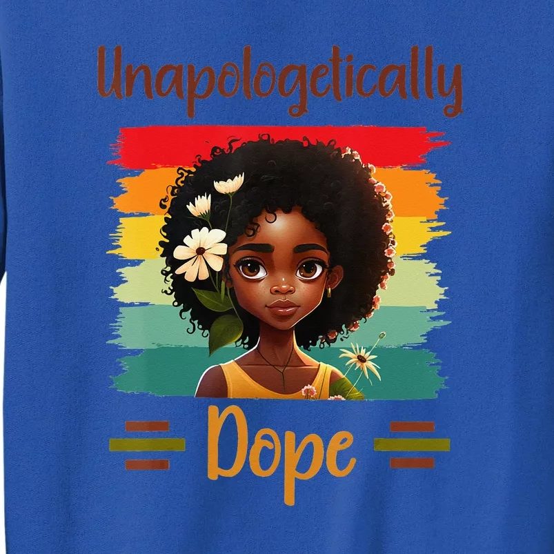 Unapologetically Dope Black Afro Black History Month Tall Sweatshirt