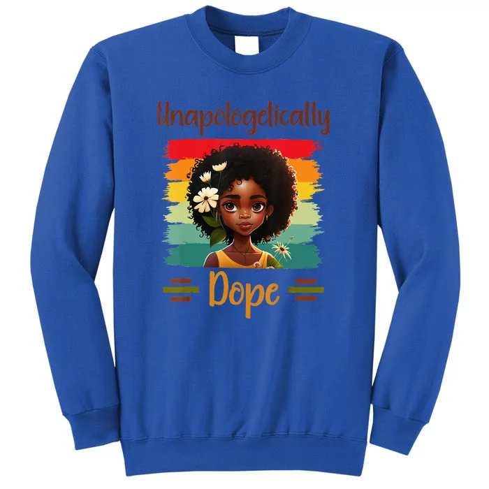 Unapologetically Dope Black Afro Black History Month Tall Sweatshirt