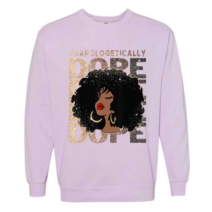 Unapologetically Dope Black Pride Afro Black History Melanin Garment-Dyed Sweatshirt