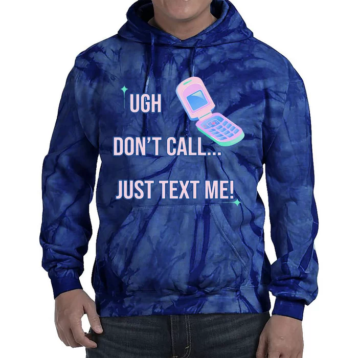 Ugh DonT Call Just Text Me! Tie Dye Hoodie