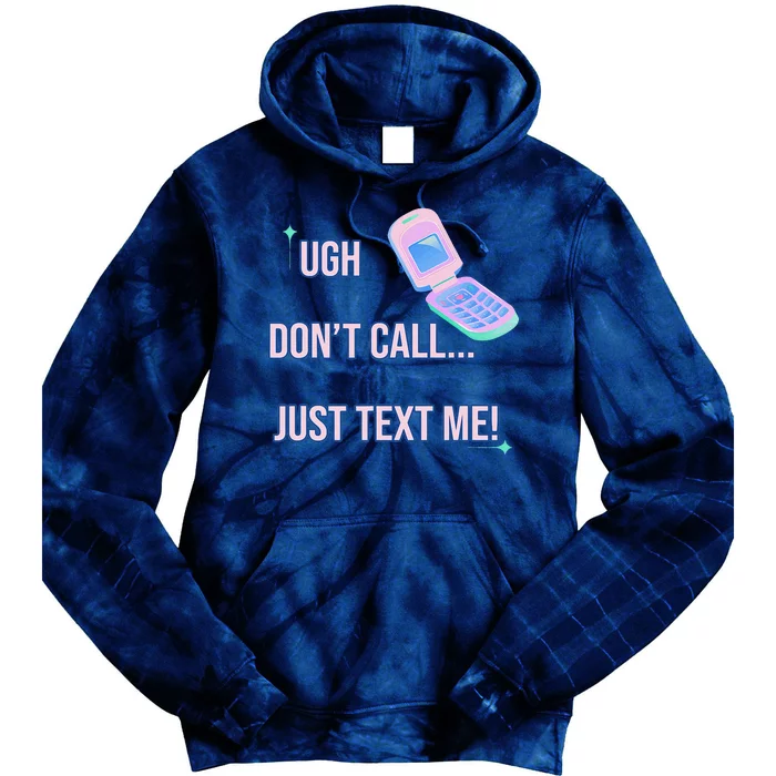 Ugh DonT Call Just Text Me! Tie Dye Hoodie