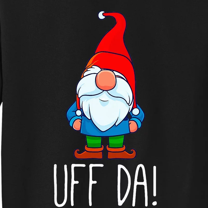 Uff Da Christmas Swedish Tomte Garden Gnome Xmas God Jul Tall Sweatshirt