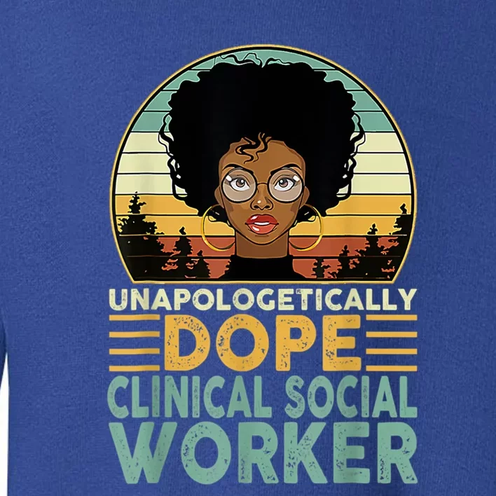 Unapologetically Dope Clinical Socials Worker Black Nurse. Toddler Sweatshirt