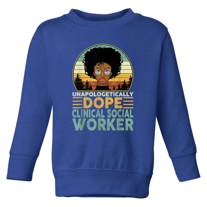 Unapologetically Dope Clinical Socials Worker Black Nurse. Toddler Sweatshirt