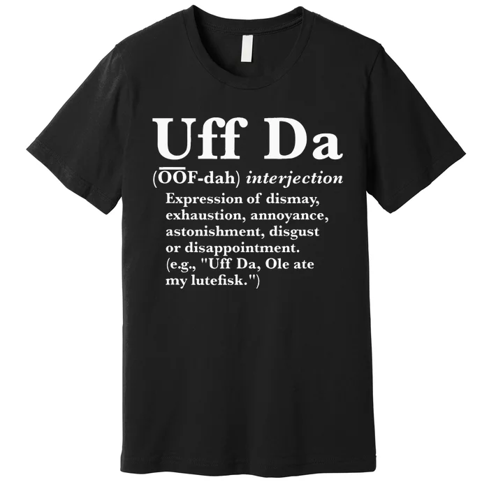 Uff Da Definition Premium T-Shirt