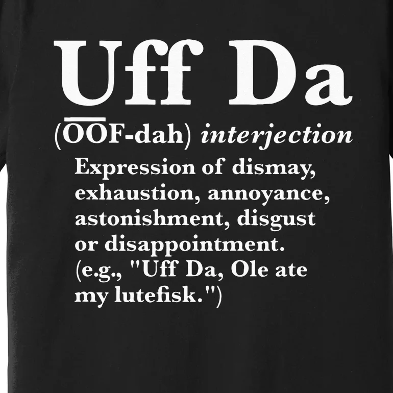 Uff Da Definition Premium T-Shirt