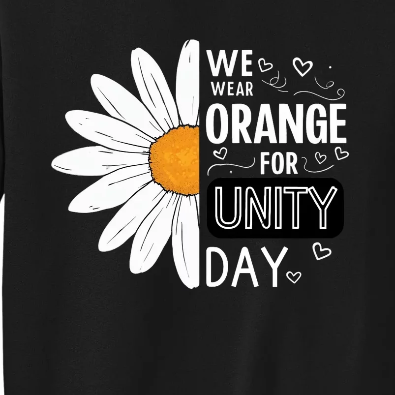 Unity Day Daisy We Wear Orange For Unity Day Antibullying Tall Sweatshirt