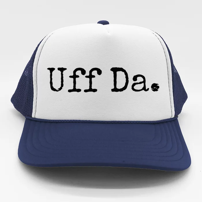 Uff Da. Funny Minnesota Saying Midwestern Norwegian Saying Trucker Hat