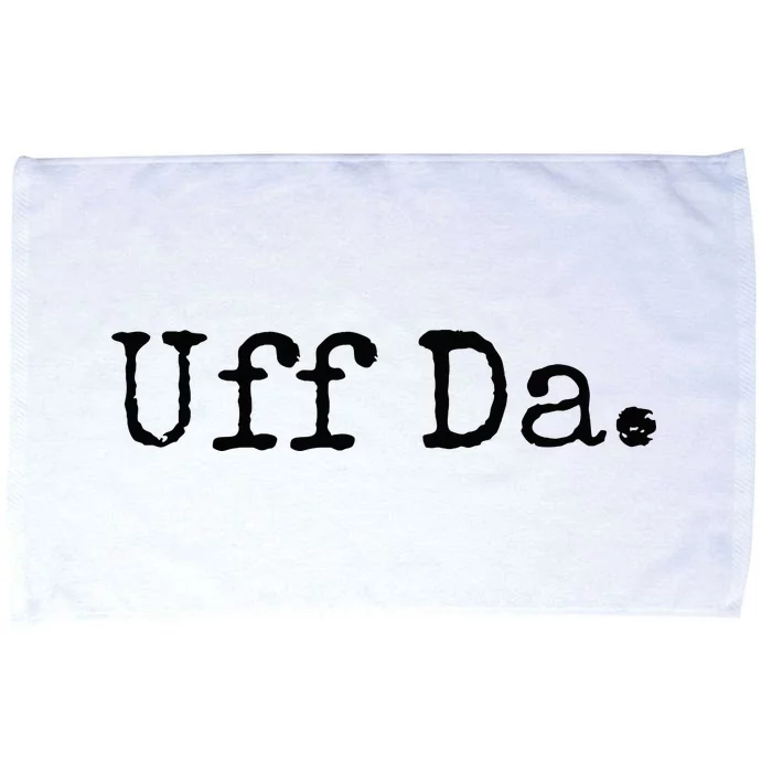 Uff Da. Funny Minnesota Saying Midwestern Norwegian Saying Microfiber Hand Towel