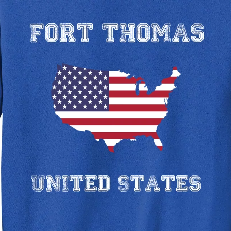 Usa Distressed Flag Fort Thomas Pride Gift Tall Sweatshirt