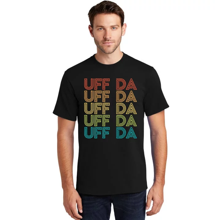 Uff Da Gift Scandinavian Minnesota Norwegian Midwestern Tall T-Shirt