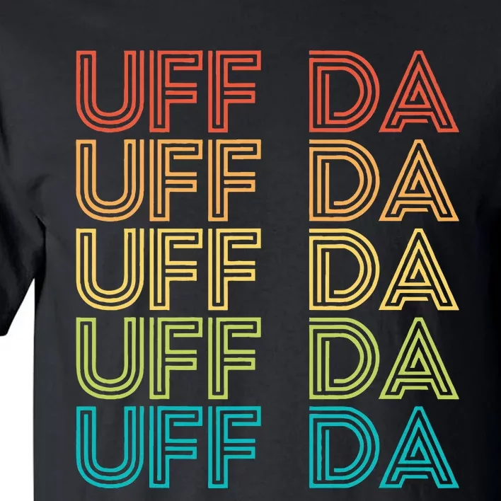 Uff Da Gift Scandinavian Minnesota Norwegian Midwestern Tall T-Shirt