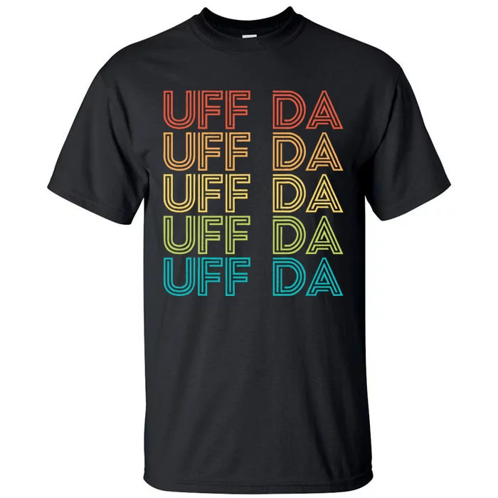 Uff Da Gift Scandinavian Minnesota Norwegian Midwestern Tall T-Shirt