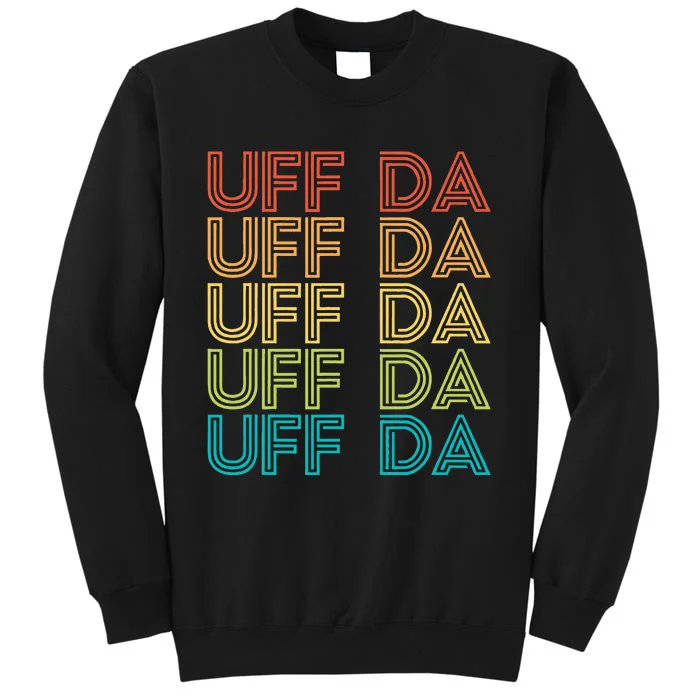 Uff Da Gift Scandinavian Minnesota Norwegian Midwestern Tall Sweatshirt