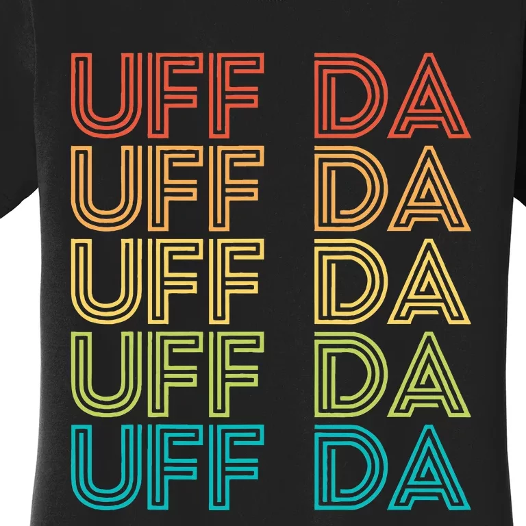 Uff Da Gift Scandinavian Minnesota Norwegian Midwestern Women's T-Shirt