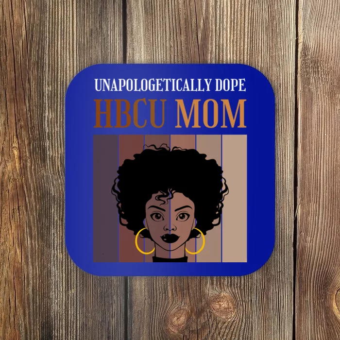 Unapologetically Dope Hbcu Mom Black College And University Cute Gift Coaster