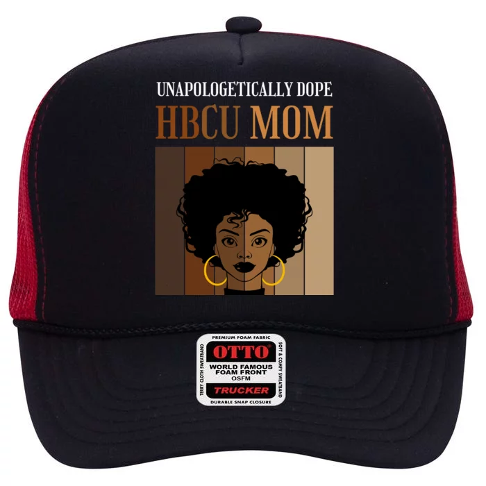 Unapologetically Dope Hbcu Mom Black College And University Gift High Crown Mesh Trucker Hat