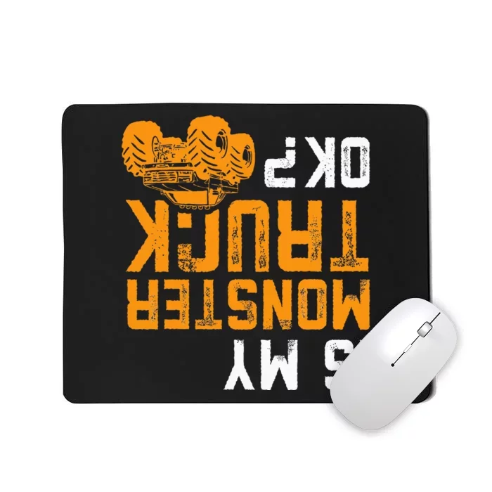 Upside Down Is My Monster Truck Ok Monster Truck Lovers Mousepad