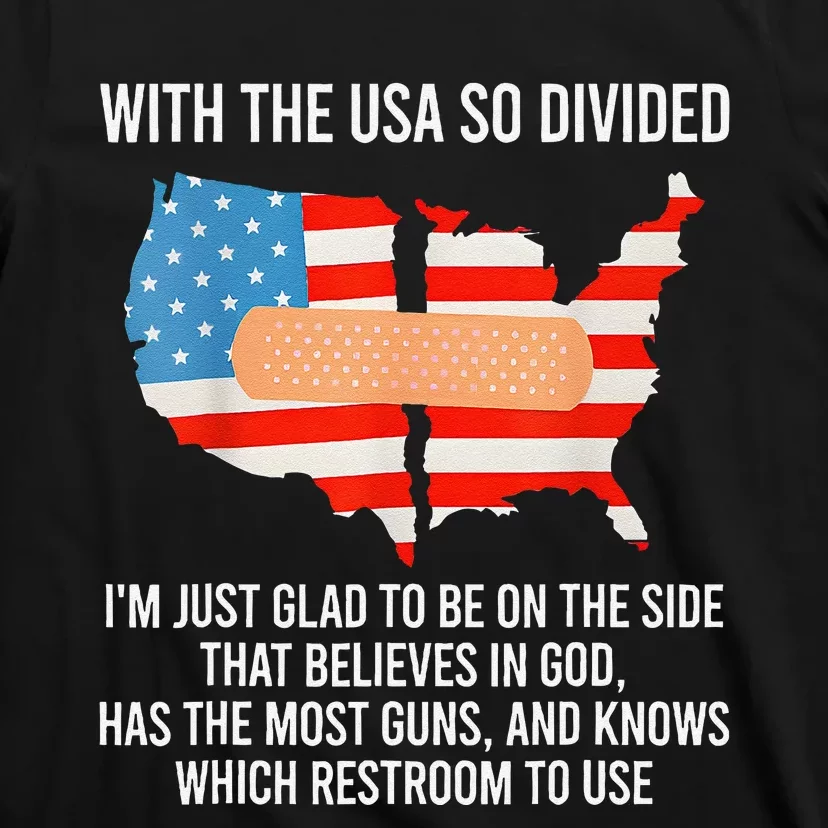 Usa Divided IM Just Glad To Be On The Side Believes In God T-Shirt