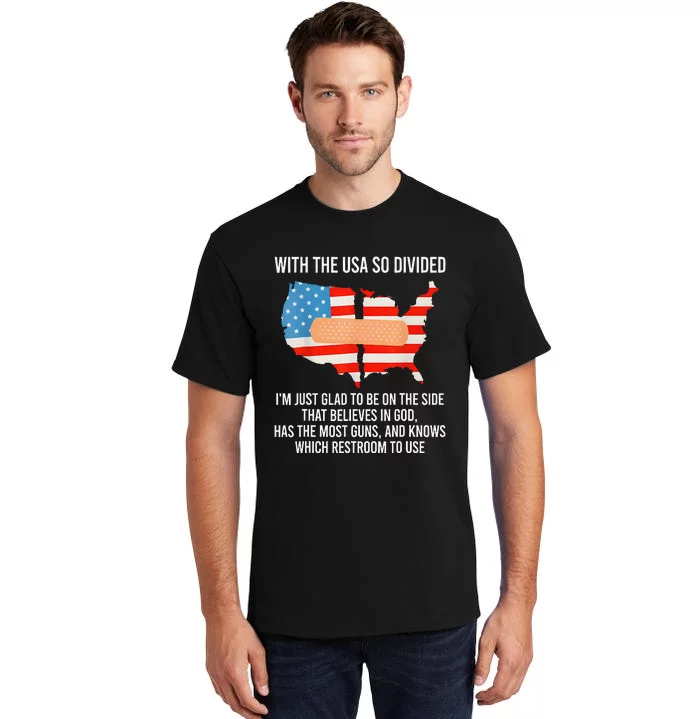 Usa Divided IM Just Glad To Be On The Side Believes In God Tall T-Shirt