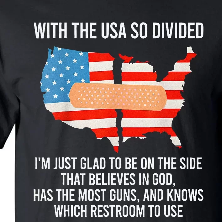 Usa Divided IM Just Glad To Be On The Side Believes In God Tall T-Shirt