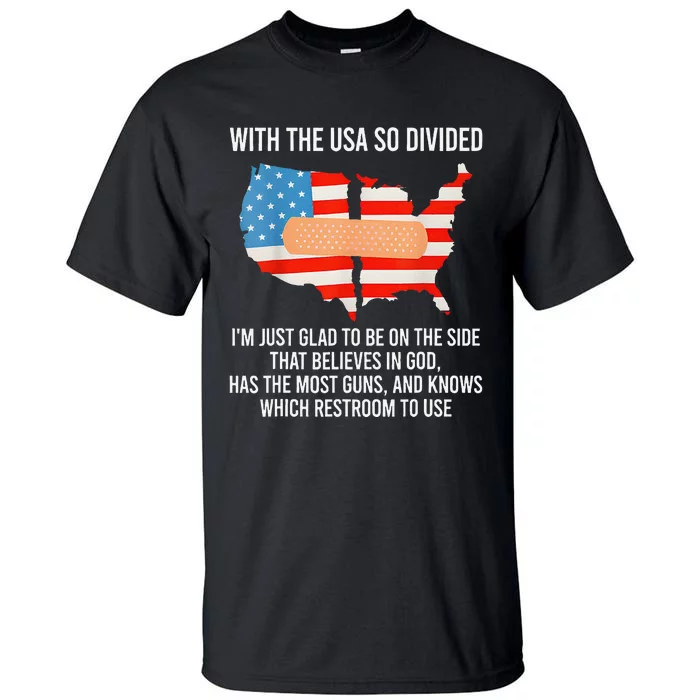 Usa Divided IM Just Glad To Be On The Side Believes In God Tall T-Shirt