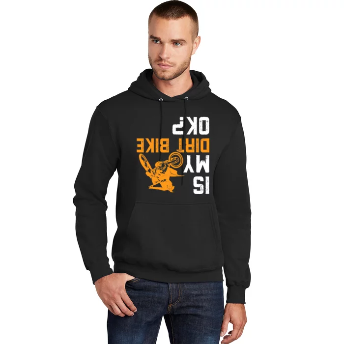 Upside Down Is My Dirt Bike OK? Dirt Bikers Hoodie